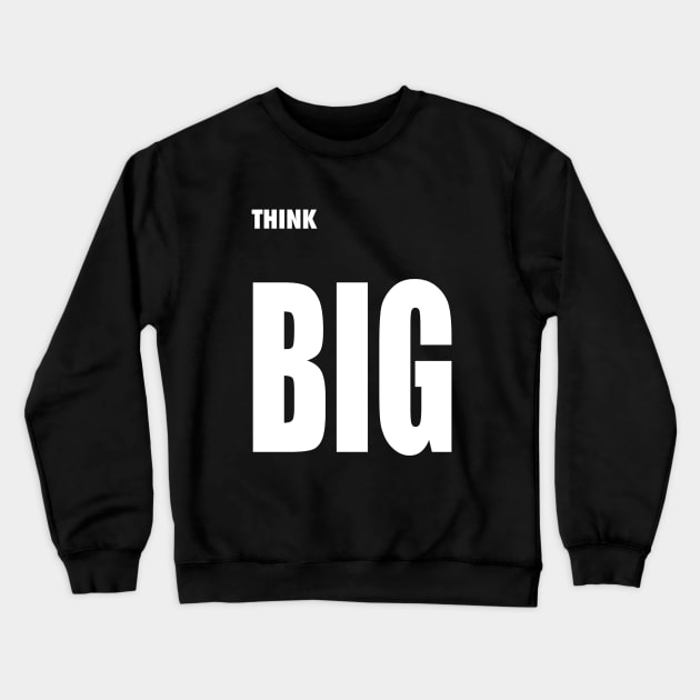 Think BIG Crewneck Sweatshirt by Elevate